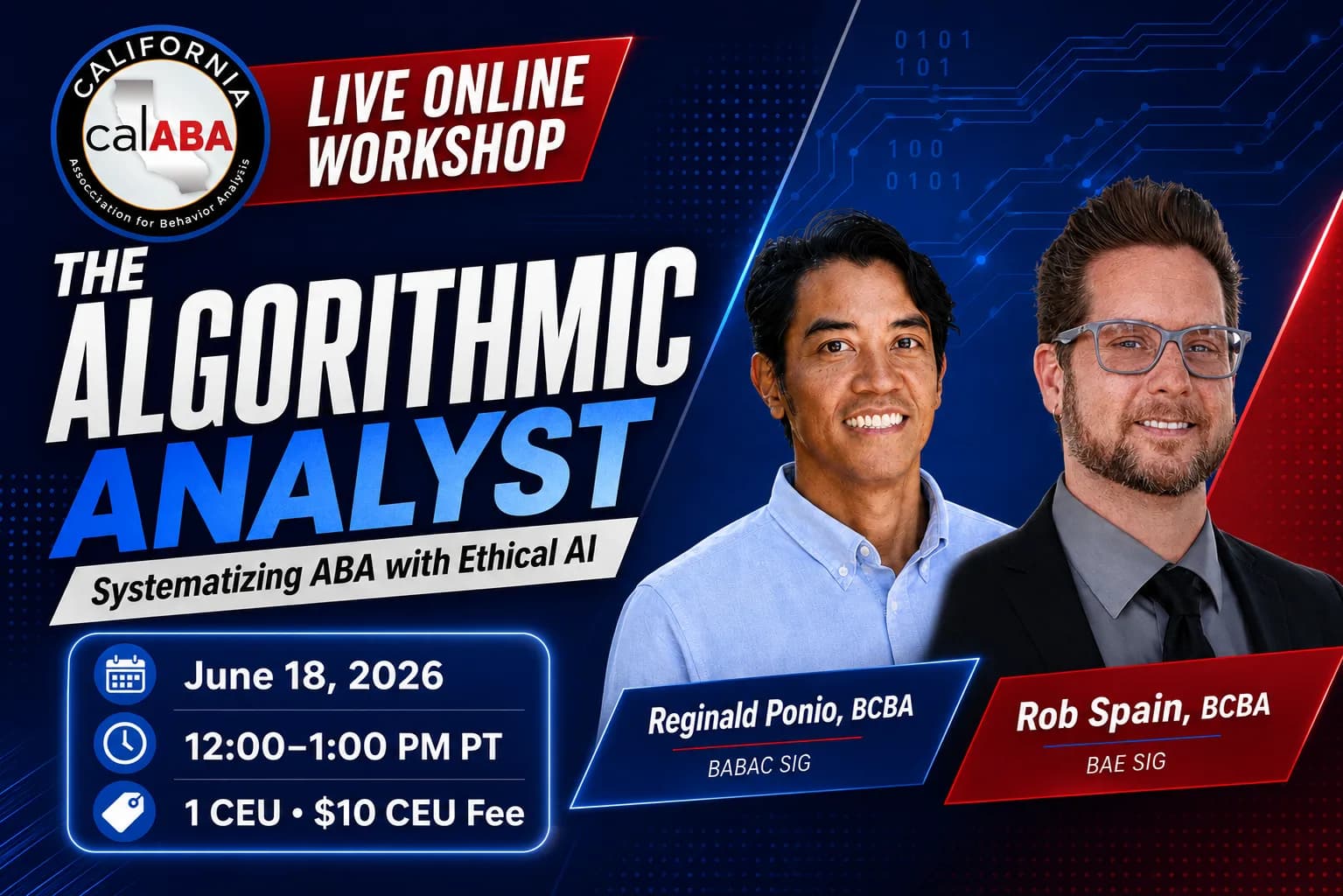 The Algorithmic Analyst - Systematizing ABA with Ethical AI. Live Online Workshop, June 18, 2026 at 12-1 PM PT. Featuring Reginald Ponio, BCBA (BABAC SIG) and Rob Spain, BCBA (BAE SIG).